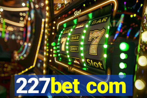 227bet com